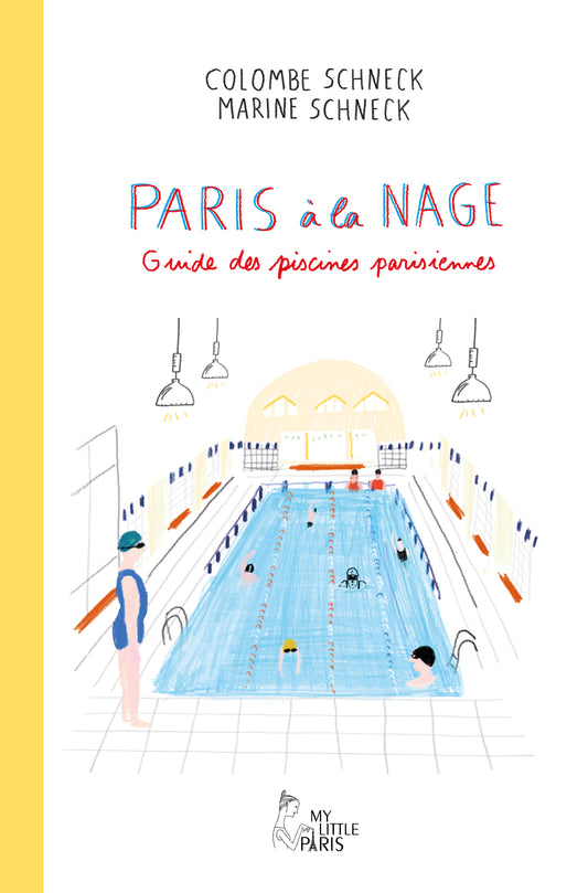 Paris à la nage - Guide des piscines parisiennes par  Colombe et Marine Schneck
